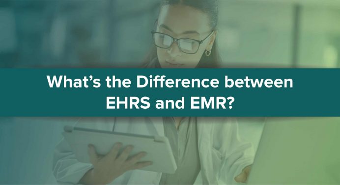 Electronic Health Records (EHRs) and Electronic Medical Records (EMRs)